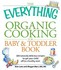 Book: The Everything Organic Cooking for Baby & Toddler Book Angela Buck, Paperback