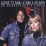 So Rebellious a Lover by Gene Clark (CD, Nov-2003, Fuel 2000 Records)