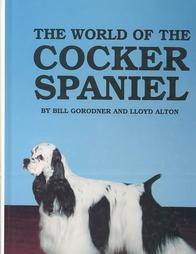 The World of the Cocker Spaniel by Bill Gorodner, Lloyd Alton (1994, Hardcover)