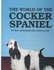 The World of the Cocker Spaniel by Bill Gorodner, Lloyd Alton (1994, Hardcover)
