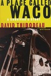Place Called Waco by David Thibodeau, Leon Whiteson (1999, Hardcover)