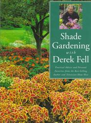 Shade Gardening With Derek Fell by Derek Fell (1998, Hardcover)