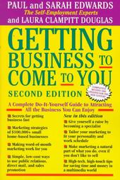 Getting Business to Come to You by Laura Clampitt Douglas, Paul Edwards, Sarah Edwards (1998, Paperback, Subsequent Edition)