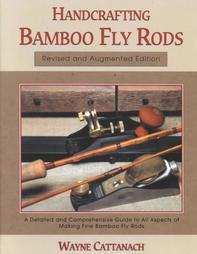 Handcrafting Bamboo Fly Rods by Wayne Cattanach (2000, Hardcover, Revised)