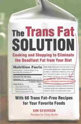 The Trans Fat Solution by Cindy Burke, Kim Severson (2003, Paperback)