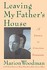 Book: Leaving My Father's House - Marion Woodman