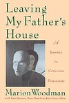 Leaving My Father's House by Kate Damson, Marion Woodman, Mary Hamilton, Rita Greer Allen (1993, Paperback, Reprint)