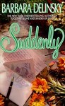 Suddenly by Barbara Delinsky (1994, Paperback, Reissue)