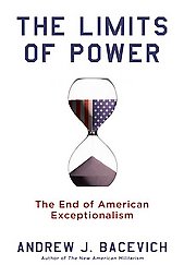 The Limits of Power by A.J. Bacevich, Andrew J. Bacevich (2008, Hardcover)