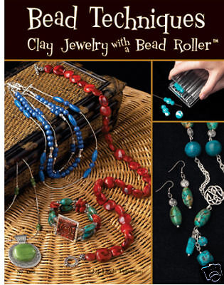 BEAD TECHNIQUES CLAY JEWELRY WITH BEAD ROLLERS Polymer/Fimo/Sculpey 